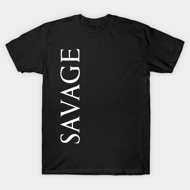 Savage Cool Word Art Minimalist Aesthetic Design T-Shirt by PANGANDOY